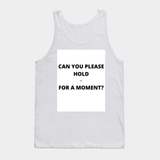 Please Hold (me) Tank Top